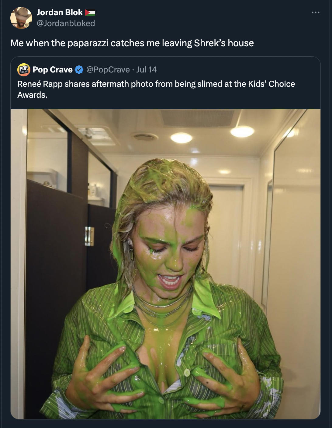 Reneé Rapp - Jordan Blok Me when the paparazzi catches me leaving Shrek's house Pop Crave Jul 14 Renee Rapp aftermath photo from being slimed at the Kids' Choice Awards.